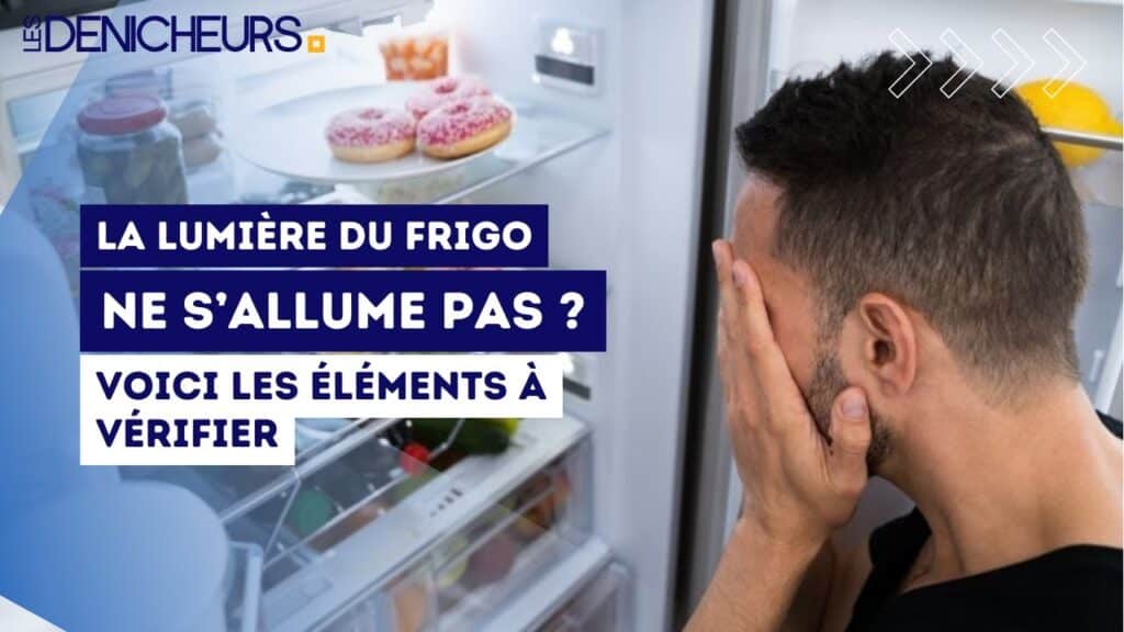 La lumière du frigo ne s’allume pas ? Voici les éléments à vérifier