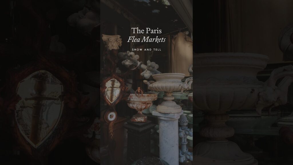The Paris Flea Markets | Show and Tell